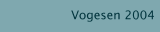 Vogesen 2004