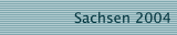 Sachsen 2004