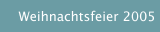 Weihnachtsfeier 2005